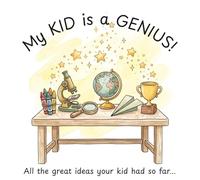 My Kid is a Genius!: A Journal to Save Your Child's Brilliant Moments, Quotes and Ideas