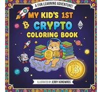 My Kid's 1st Crypto Coloring Book: The crypto journey starts here with a fun and exciting coloring adventure.