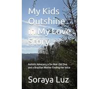 My Kids Outshine in My Love Story: Autistic Advocacy, a Six-Year-Old Diva and a Brazilian Mother Finding Her Voice
