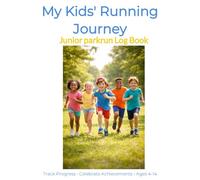 My Kids' Running Journey: Junior parkrun Log Book for Young Runners | Track Progress, Celebrate Achievements & Build Healthy Habits (Ages 4-14)