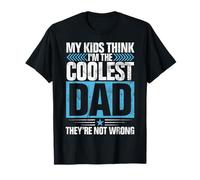 My Kids Think Coolest Dad They Not Wrong Father's Day Camiseta