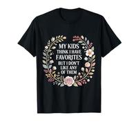 My Kids Think I Have Faves I Just Don't Like Them - Camiseta