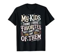 My Kids Think I Have Faves I Just Don't Like Them - Camiseta gráfica económica, Hombre, Negro, XL