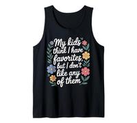 My Kids Think I Have Faves I Just Don't Like Them - Camiseta sin Mangas