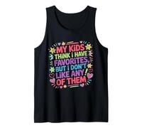My Kids Think I Have Faves I Just Don't Like Them - Camiseta sin Mangas