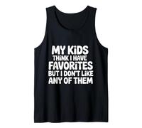 My Kids Think I Have Faves I Just Don't Like Them |- Camiseta sin Mangas
