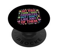 My Kids Think I Have Faves I Just Don't Like Them - PopSockets PopGrip Adhesivo