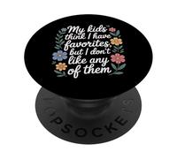 My Kids Think I Have Faves I Just Don't Like Them - PopSockets PopGrip Adhesivo