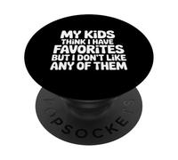 My Kids Think I Have Faves I Just Don't Like Them |- PopSockets PopGrip Adhesivo