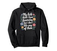 My Kids Think I Have Faves I Just Don't Like Them - Sudadera con Capucha