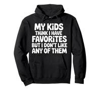 My Kids Think I Have Faves I Just Don't Like Them |- Sudadera con Capucha