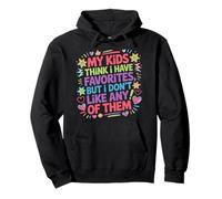 My Kids Think I Have Faves I Just Don't Like Them - Sudadera con Capucha