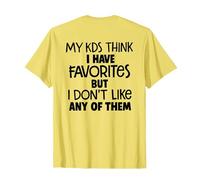 My kids think i have favorites but i don't like any funny Camiseta