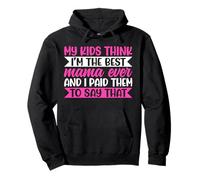My Kids Think I'm The Best Mama Ever Funny Mother Chistes Sudadera con Capucha