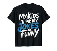 My Kids Think My Jokes Are Funny Humor de los Padres - Camiseta