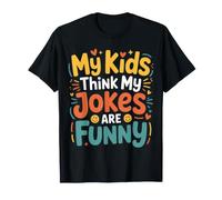 My Kids Think My Jokes Are Funny Humor de los Padres |- Camiseta