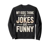 My Kids Think My Jokes Are Funny Humor de los Padres Sudadera