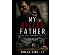 MY KILLER FATHER: THE GREEN HOLLOW MURDERS: Lucy and Donald Dean Studey's Dark Legacy - A Daughter’s Fight to Expose Shocking Secrets and Unsolved Family Trauma