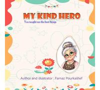 My Kind Hero: A Heartwarming Children’s Story About Grandma’s Love ،A Sweet Story About Love, Kindness, and Grandmother’s Wisdom