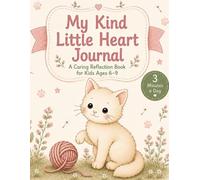 My Kind Little Heart Journal: A Caring Reflection Book for Kids Ages 6-9