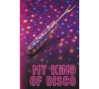 My Kind of Disco: A Retro Quilting Journal for Midnight Stitchers Who Party in the Sewing Room