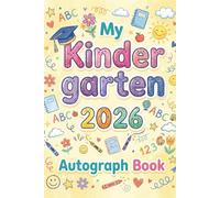 My Kindergarten 2026 Autograph Book: autograph Book for Graduation Collect Messages & Signatures from Classmates & Teachers (coloring)