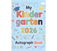 My Kindergarten 2026 Autograph Book: autograph Book for Graduation Collect Messages & Signatures from Classmates & Teachers (coloring)