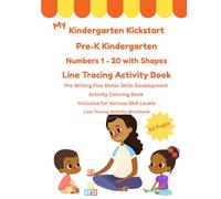My Kindergarten Kickstart Numbers 1- 20 Shapes Tracing Activity Book: Pre-Writing Fine Motor Skills Activity Coloring Book Inclusive for Various Skill Levels Recommended for Kids 2 - 6