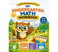 My Kindergarten Math Workbook: Common Core Math Practice for Ages 4-6 | Counting, Numbers to 20, Addition & Subtraction, Shapes, Patterns, Tracing & ... Ollie the Owl (Ollie's Math Adventure Series)
