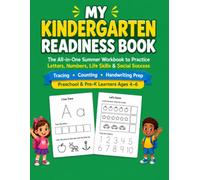 My Kindergarten Readiness Book: The All-in-One Summer Workbook to Practice Letters, Numbers, Life Skills & Social Success - Tracing, Counting & ... for Preschool and Pre-K Learners (Ages 4-6)