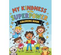 My Kindness Is My Superpower: A Coloring & Activity Book for Little Heroes (The Little Heroes Series)