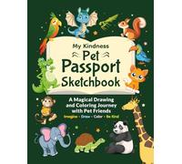My Kindness Pet Passport Sketchbook: A Magical Drawing and Coloring Journey with Pet Friends