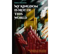 My Kingdom is Not of This World: The Kingdom of God Against the Dominion of Darkness