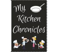 My Kitchen Chronicles: Blank Recipe Book | 120 Pages of Guided Recipe Templates for Recording Family Favorites, Cooking Creations, and Kitchen ... Gift for Food Lovers, Chefs, and Home Cooks