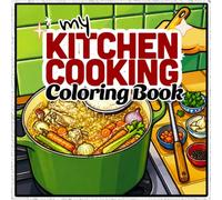 my kitchen cooking coloring book: Cozy Kitchen Scenes with Bold Easy Lines for Adults and Kids - Cooking, Baking, and Family Moments to Color and Relax