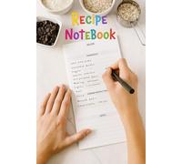 My Kitchen Creations: A Blank Recipe Notebook: 100 Pages to Write and Preserve Your Favorite Dishes, Passed Down Recipes, and Culinary Adventures
