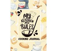 My Kitchen my Rules: Cooking Journal/ Recipe Book with 100 Guided Pages for Ingredients, Cooking Directions, Prep & Cook Time, Notes & Dietary Tags for your favourite Culinary Creations | 7 x 10 Inch