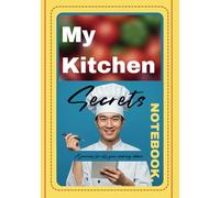 My Kitchen Secret Notebook: A journal for all your cooking ideas