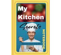 My Kitchen Secret Notebook: A journal for all your cooking ideas