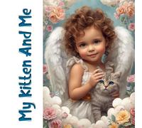 My Kitten and Me: The tale of a kitten and Little girl