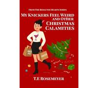 My Knickers Feel Weird and Other Christmas Calamities: A Riotous Christmas Novella (The Redacted Hearts Series)