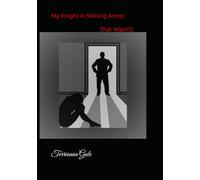 My Knight in Shining Armor That Wasn't!: Married to a True Narcissist - From Victim to Victorious