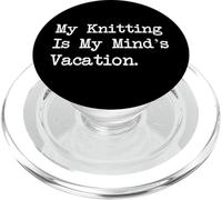 My Knitting Is My Mind's Vacation Funny Quotes PopSockets PopGrip para MagSafe