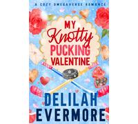 My Knotty Pucking Valentine: A Cozy Hockey Omegaverse Romance (Valenridge University)