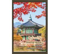 My Korea Travel Stamp Book: Trip Journal Stamp Book, Collecting for Memories and Stamp at Train Station, Temple, Stamp Passport , 한국 여행