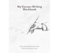 My Korean Writing Practice Workbook: Self-Study Korean Practice Notebook with Romanization - No Teacher Needed