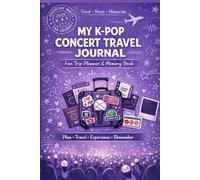 MY KPOP CONCERT TRAVEL JOURNAL: Fan Trip Planner & Memory Book for Teens