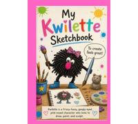 My Kwilette Sketchbook: A drawing for elementary children, parents, teachers with poetry, prompts, SEL and resilience tips