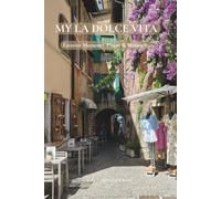 My La Dolce Vita: A Slow Living & Travel Journal for Moments, Places & Memories