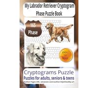 My Labrador Retriever Cryptogram Phase Puzzle: Cryptogram Phase Puzzle with Easy to Read Print about Labrador Retriever, Playful Behavior, America's ... for vacations, Holidays and Relaxing Times.